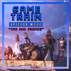 Game Train - Episode #080 