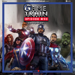 Game Train - Episode #090 "Eh-Vengers"