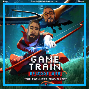 Game Train Episode - #095 "The Pathless Travelled"