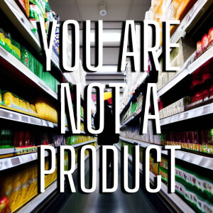 You are not a product - Episode 2 - Intervention and narrative