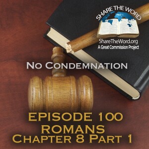 EPISODE 100 ROMANS CHAPTER 8 Part 1"Selah"