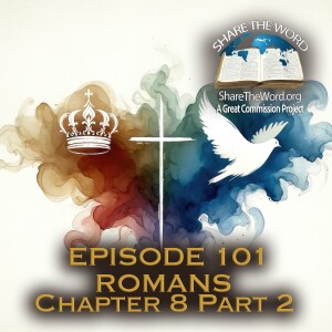 EPISODE 101 ROMANS CHAPTER 8 Part 2 "The Holy Spirit"