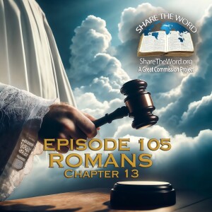 EPISODE 105 ROMANS CHAPTER 13 "Christians and their Government"