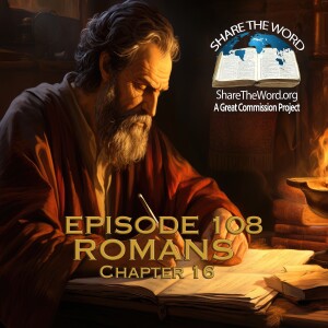 EPISODE 108 ROMANS CHAPTER 16 " More than Hey, how's it going!"