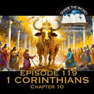 EPISODE 119 1 CORINTHIANS CHAPTER 10 "Idolatry Now?"