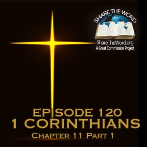 EPISODE 120 1 CORINTHIANS CHAPTER 11 Part 1 "Properly and in order"