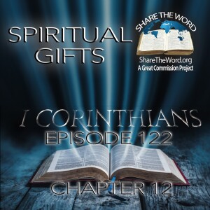 EPISODE 122 1 CORINTHIANS CHAPTER 12 "Confusion over Spiritual Gifts"