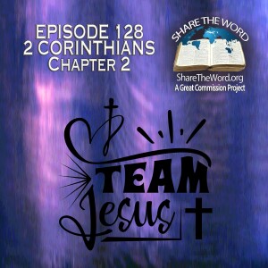 EPISODE 128 2 CORINTHIANS CHAPTER 2 "It's all about the team"