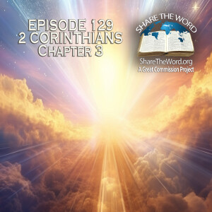 EPISODE 129 2 CORINTHIANS CHAPTER 3 "From Glory to Glory"