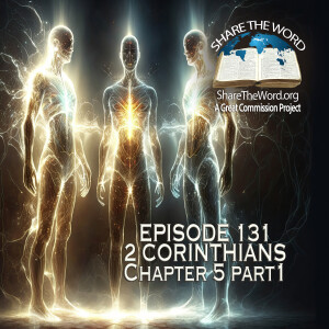 EPISODE 131 2 CORINTHIANS CHAPTER 5 Part 1 "For we know"