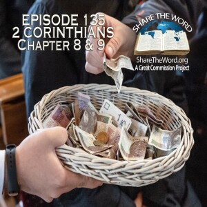 EPISODE 135 2 CORINTHIANS CHAPTERS 8 and 9 "All About Money"