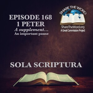 EPISODE 168 1 PETER SUPPLEMENT "Sola Scriptura"