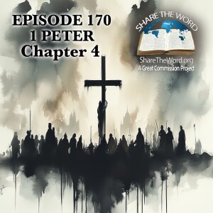 EPISODE 170 1 PETER CHAPTER 4 "Purposeful suffering"