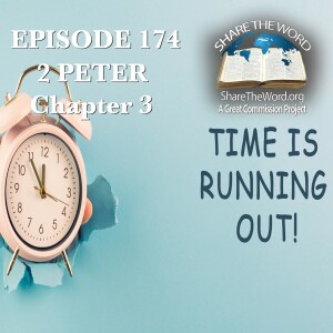 EPISODE 174 2 PETER CHAPTER 3 "What's the hold up?"
