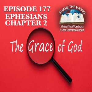EPISODE 177 EPHESIANS CHAPTER 2 "The Gospel of the Grace of God