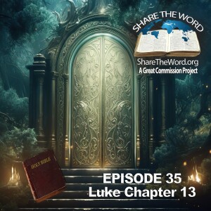 EPISODE 35 Luke Chapter 13 ”And The Door Was Shut” for Share The Word