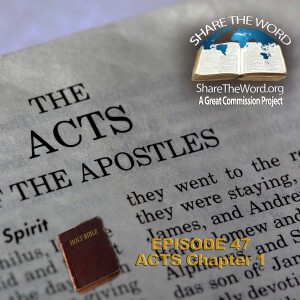 EPISODE 47 BOOK OF ACTS CHAPTER 1 "What Happens Next"