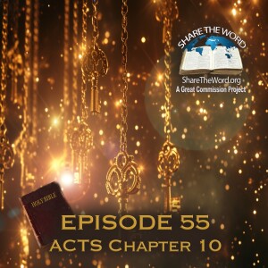 EPISODE 55 ACTS Chapter 10 "Keys To The Kingdom"