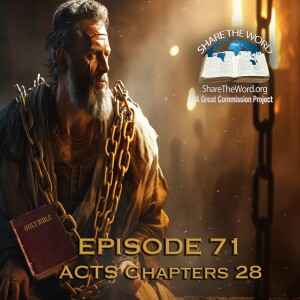 EPISODE 71 ACTS CHAPTER 28 "God's Word Is Not Chained"