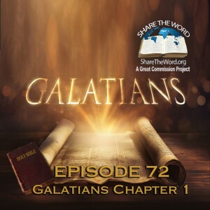 EPISODE 72 GALATIANS CHAPTER 1 "In Defense Of The Gospel"