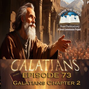 EPISODE 73 GALATIANS CHAPTER 2 "A Time For Boldness"