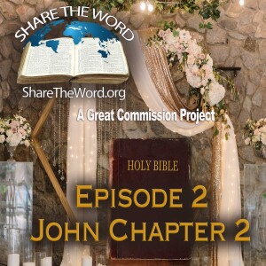 EPISODE 2 John Chapter 2  ”A Funny Thing Happened at the Wedding”