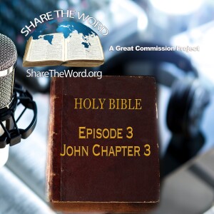 EPISODE 3 John Chapter 3  ”Born Again”: What’s It All About?