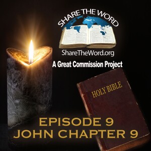 EPISODE 9 John Chapter 9  ”Light Of The World” For Share The Word