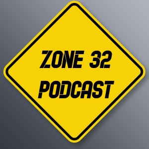 Ep. 07 - Zone 32 Podcast