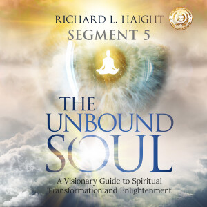 Audiobook: The Unbound Soul (Chapter 5) by Richard L Haight