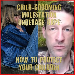 Sexual Grooming, Child Molestation, Underage Rape - How to Protect Your Children