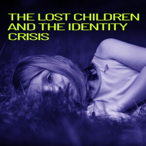 The Lost Children and the Identity Crisis