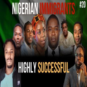 NIGERIANS Are the Most Successful Immigrants Abroad. A Compelling Case Study | EP 23