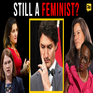 How Trudeau’s FEMINISM BACKFIRES While His Cabinet Is Falling Apart