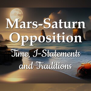 Mars-Saturn Opposition - Time, I-Statements And Traditions