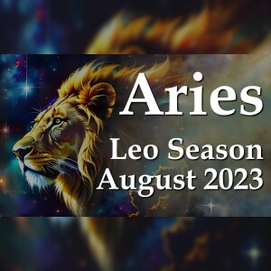 Aries  - Leo Season August 2023