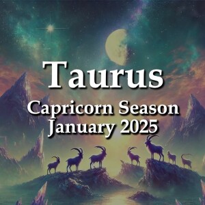 Taurus - Capricorn Season January 2025 CHANGE OF LUCK CHANGE OF DETAILS