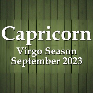 Capricorn  - Virgo Season September 2023