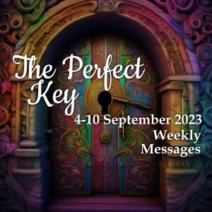 Weekly Messages 4-10 September 2023 - The Perfect Key