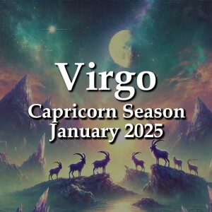 Virgo - Capricorn Season January 2025 OFF THE CUFF IS THE MOST EFFIICENT WAY