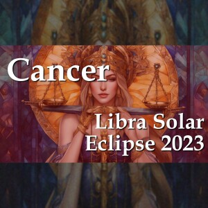 Cancer - Libra Solar Eclipse 2023