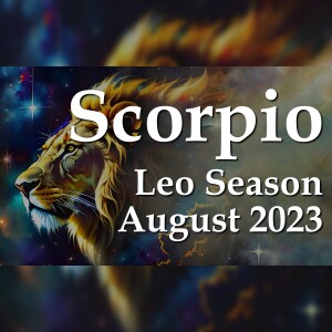 Scorpio Reading - Leo Season August 2023