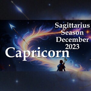 Capricorn - Sagittarius Season December 2023