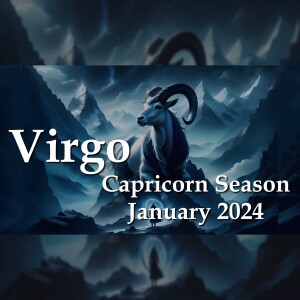 Virgo - Capricorn Season January 2024