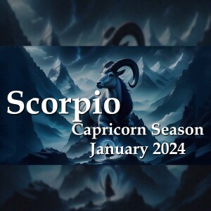 Scorpio - Capricorn Season January 2024