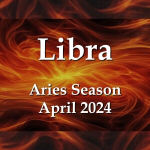 Libra - Aries Season April 2024