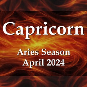 Capricorn - Aries Season April 2024