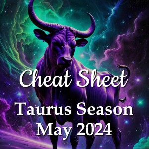 Taurus Season 2024 Cheat Sheet