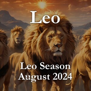 Leo - Leo Season August 2024