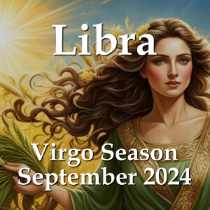 Libra - Virgo Season September 2024